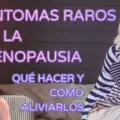SÍNTOMAS RAROS DE LA MENOPAUSIA: qué hacer y cómo aliviarlos
